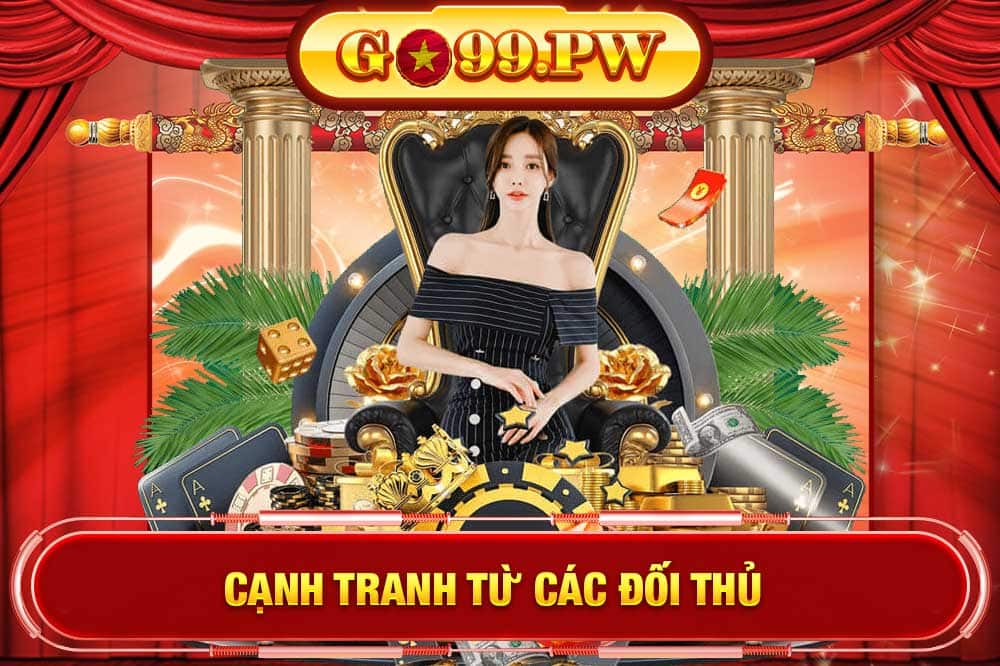 Cạnh tranh từ đối thủ cũng là một thách thức lớn đối với nhà cái GO99