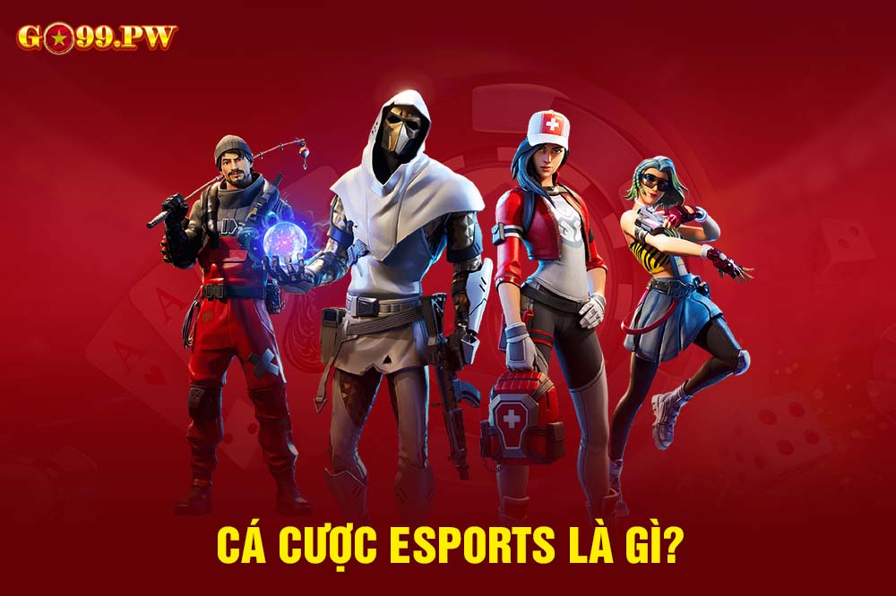 Cá cược thể thao điện tử hay còn có tên gọi quen thuộc khác là Esports 