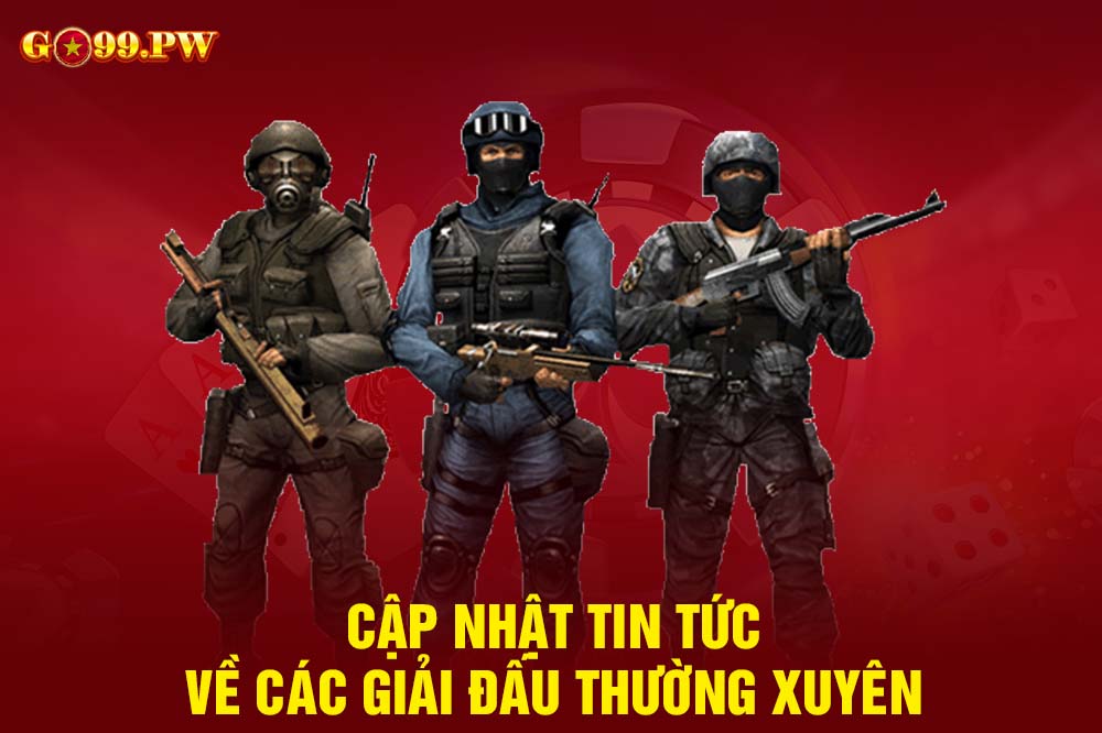 Cập nhật thông tin thường xuyên sẽ giúp game thủ hiểu rõ hơn về từng đội tuyển