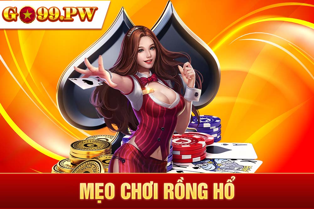 Bỏ túi 5 mẹo chơi Rồng Hổ trăm trận trăm thắng từ cao thủ