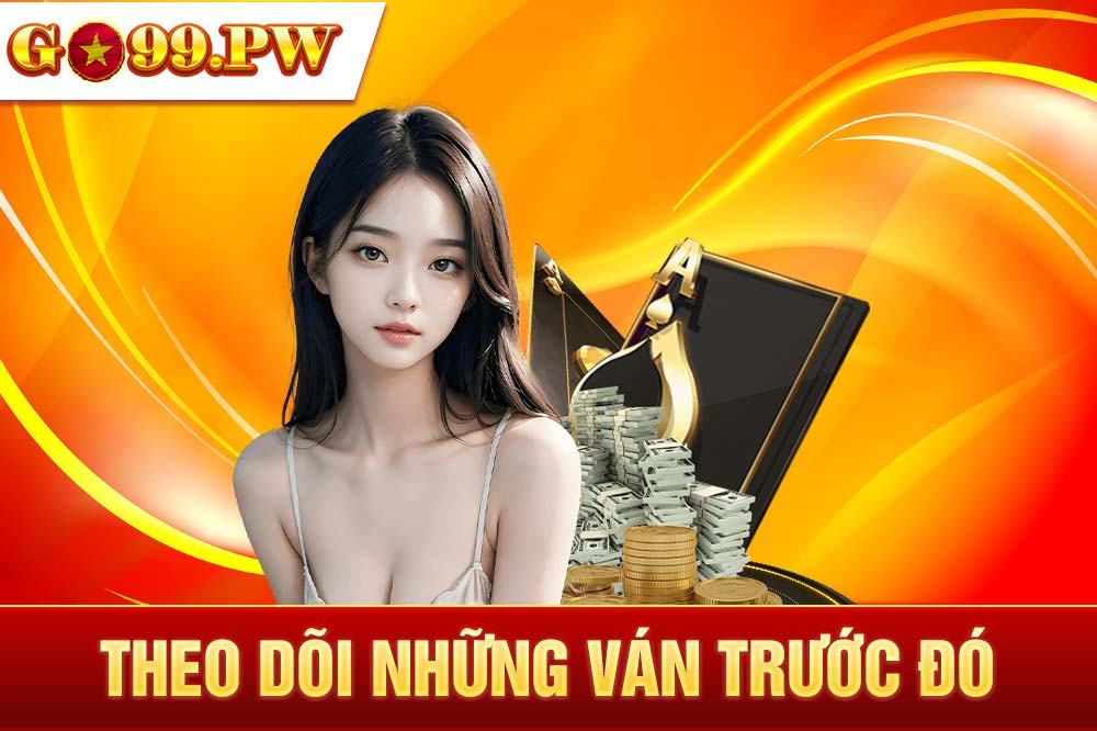 Theo dõi các ván cược trước đó hay còn được gọi là thủ thuật dò cầu