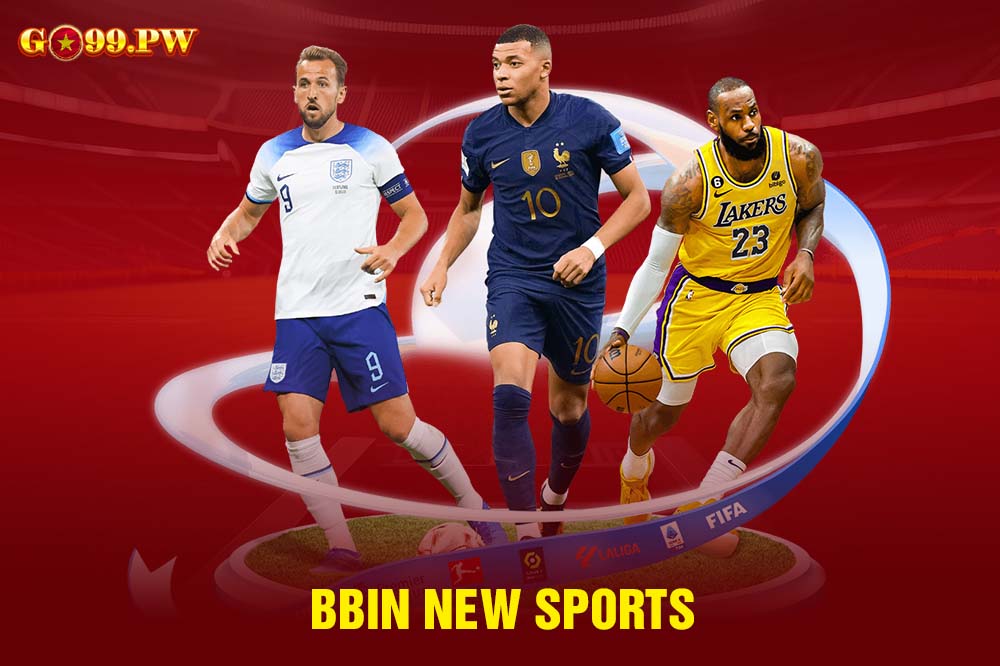 BBIN New Sports - Sảnh thể thao danh tiếng bậc nhất Châu Á