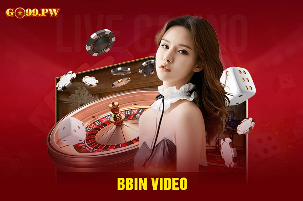 BBIN Video - Thỏa mãn niềm đam mê giải trí ngay tại nhà