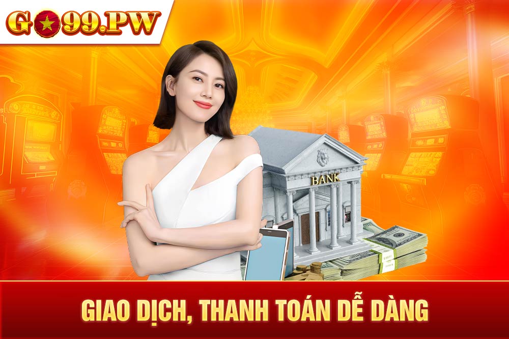 Đăng nhập GO99 bet thủ sẽ bị ấn tượng bởi khâu giao dịch tại đây