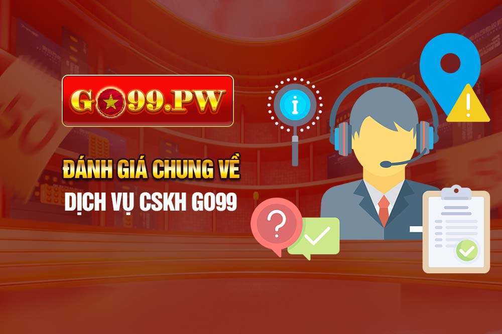 Nhờ tính chuyên nghiệp, dịch vụ CSKH GO99 luôn được đánh giá cao bởi các chuyên gia