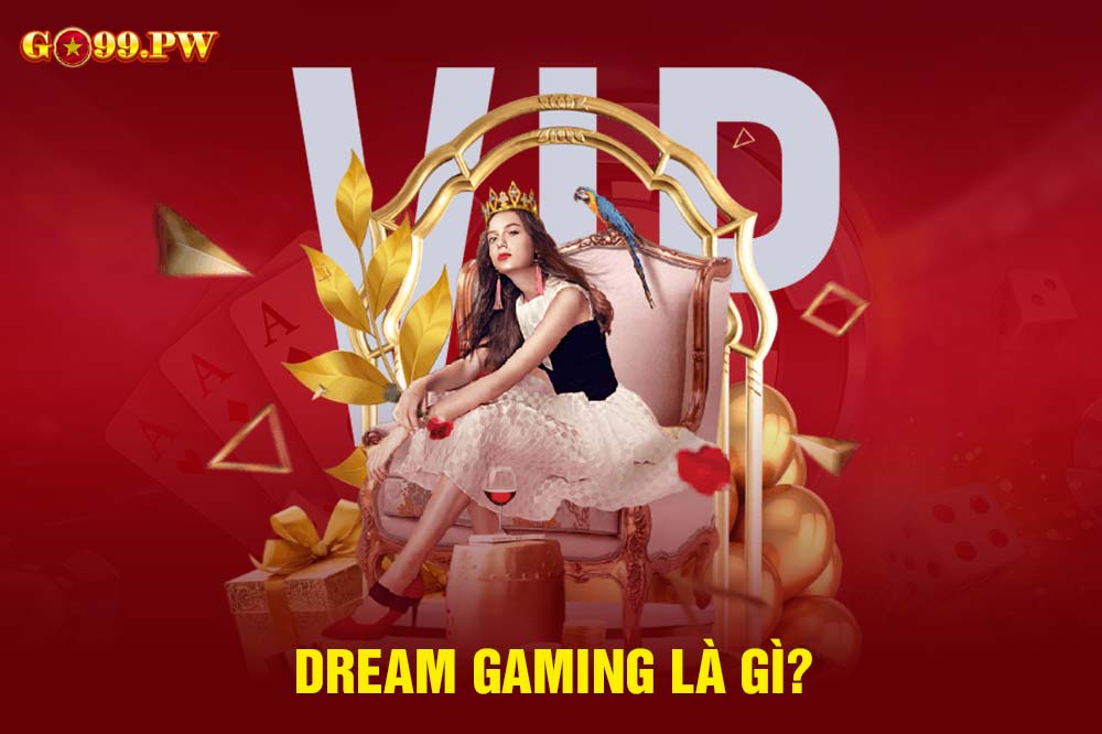 Dream Gaming là thương hiệu sản phẩm game nổi tiếng trên thế giới