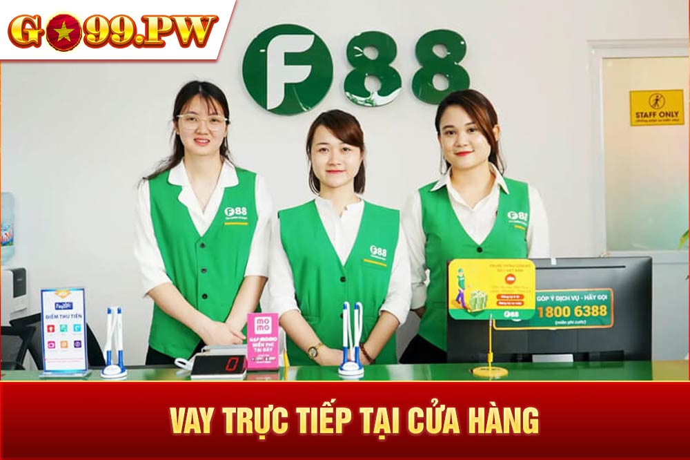 Vay trực tiếp tại cửa hàng sẽ đảm bảo tính khách quan nhất cho bạn