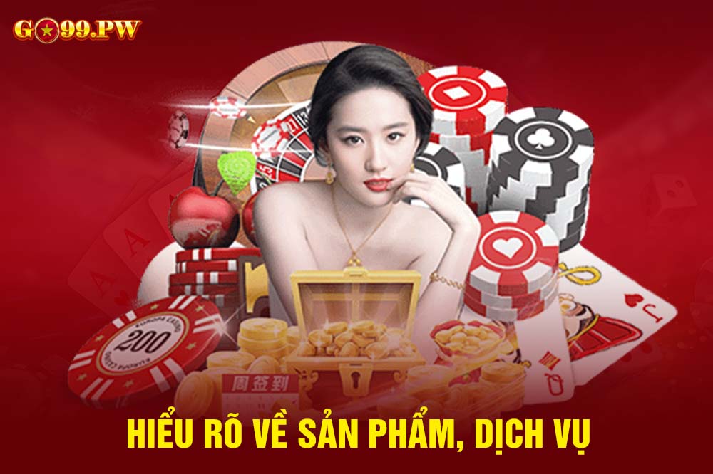 Hiểu rõ về các sản phẩm dịch vụ của GO99 sẽ giúp bạn làm việc dễ dàng hơn