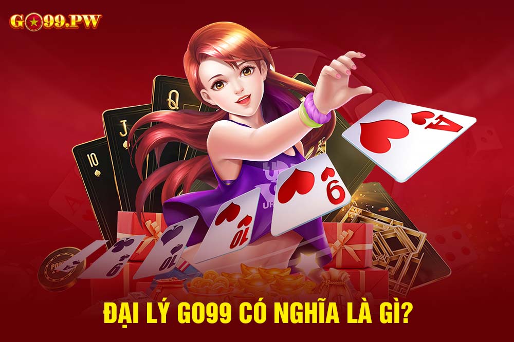 Đại lý nhà cái GO99 hiểu theo xu hướng của giới trẻ còn được gọi là Affiliate