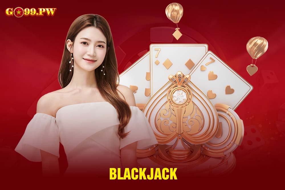 Blackjack là một tựa game được đông đảo người chơi yêu thích