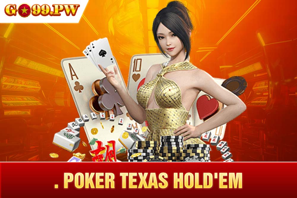 Bỏ túi cách chơi Poker Texas Hold'em từ cơ bản đến nâng cao