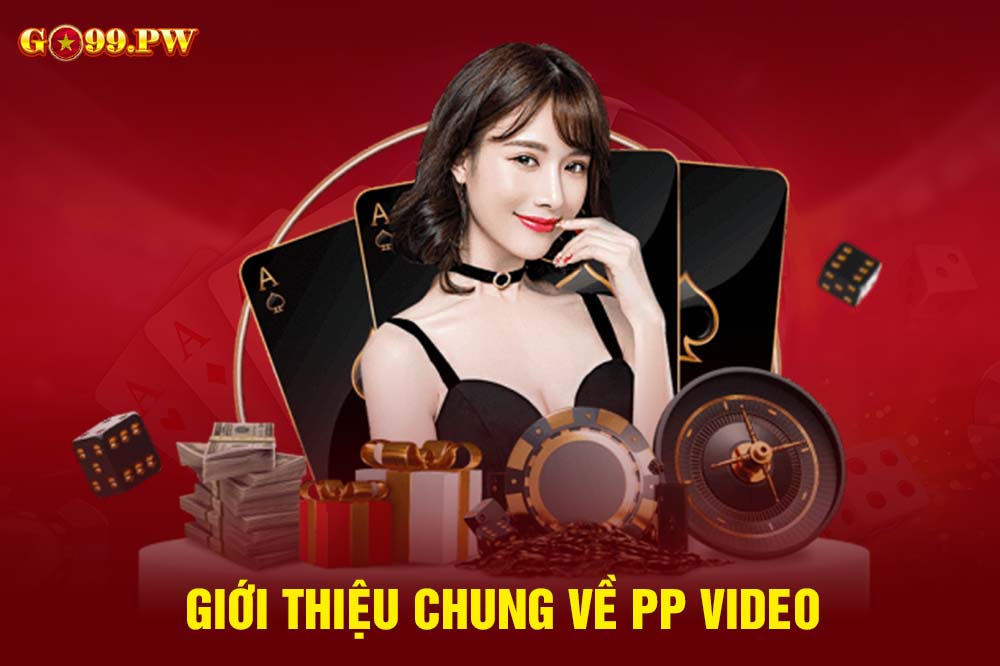 PP Video mang đến cho bet thủ những trải nghiệm thú vị ngay tại nhà