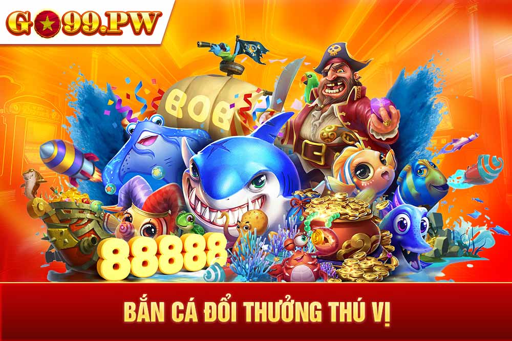 Bắn cá là một trong những thể loại game đổi thưởng thú vị nhất