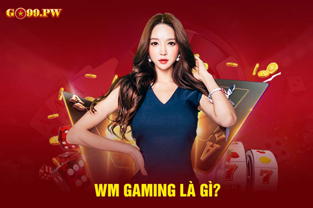 WM Gaming được biết đến là sảnh game cá cược có trụ sở chính tại Malta