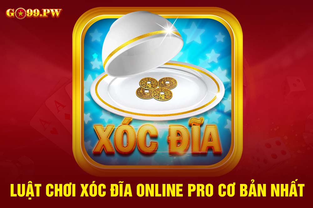 Luật chơi Xóc đĩa Online Pro cho người mới bắt đầu