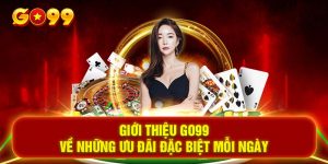 Giới thiệu GO99 về những ưu đãi đặc biệt mỗi ngày