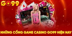 Những cổng game casino GO99 hiện nay