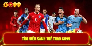 Tìm hiểu sảnh thể thao GO99