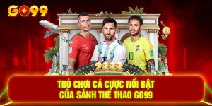 Trò chơi cá cược nổi bật của sảnh thể thao GO99